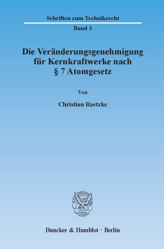 Die Veränderungsgenehmigung für Kernkraftwerke nach § 7 Atomgesetz