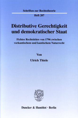 Distributive Gerechtigkeit und demokratischer Staat: Fichtes Rechtslehre von 1796 zwischen vorkantischem und kantischem Naturrecht