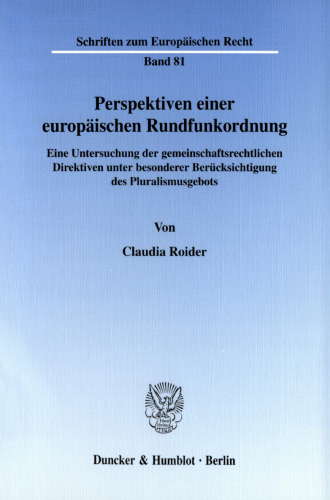 Perspektiven einer europäischen Rundfunkordnung: Eine Untersuchung der gemeinschaftsrechtlichen Direktiven unter besonderer Berücksichtigung des Pluralismusangebots