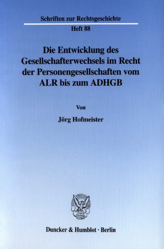 Die Entwicklung des Gesellschafterwechsels im Recht der Personengesellschaften vom ALR bis zum ADHGB