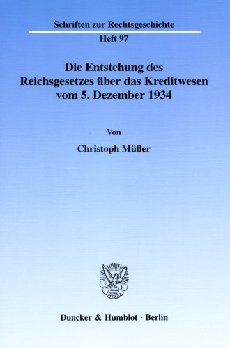 Die Entstehung des Reichsgesetzes über das Kreditwesen vom 5. Dezember 1934