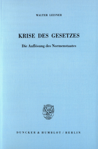 Krise des Gesetzes: Die Auflösung des Normenstaates