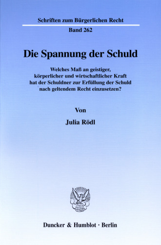 Die Spannung der Schuld: Welches Maß an geistiger, körperlicher und wirtschaftlicher Kraft hat der Schuldner zur Erfüllung der Schuld nach geltendem Recht einzusetzen?