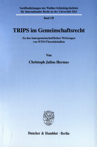 TRIPS im Gemeinschaftsrecht: Zu den innergemeinschaftlichen Wirkungen von WTO-Übereinkünften