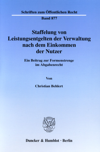 Staffelung von Leistungsentgelten der Verwaltung nach dem Einkommen der Nutzer: Ein Beitrag zur Formenstrenge im Abgabenrecht