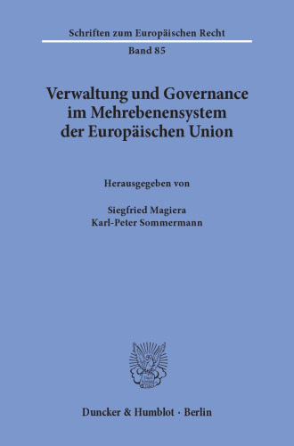 Verwaltung und Governance im Mehrebenensystem der Europäischen Union: Vorträge und Diskussionsbeiträge auf dem 2. Speyerer Europa-Forum vom 26. bis 28. März 2001 an der Deutschen Hochschule für Verwaltungswissenschaften Speyer