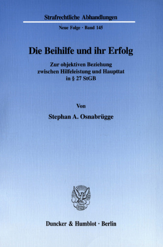 Die Beihilfe und ihr Erfolg: Zur objektiven Beziehung zwischen Hilfeleistung und Haupttat in § 27 StGB