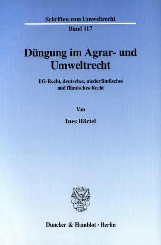 Düngung im Agrar- und Umweltrecht: EG-Recht, deutsches, niederländisches und flämisches Recht