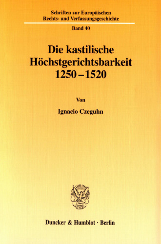 Die kastilische Höchstgerichtsbarkeit 1250 - 1520