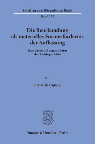 Die Beurkundung als materielles Formerfordernis der Auflassung: Eine Untersuchung zur Form der Rechtsgeschäfte