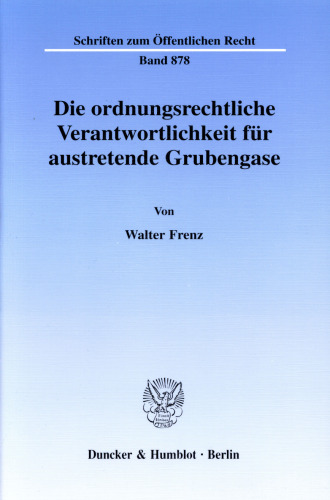 Die ordnungsrechtliche Verantwortlichkeit für austretende Grubengase