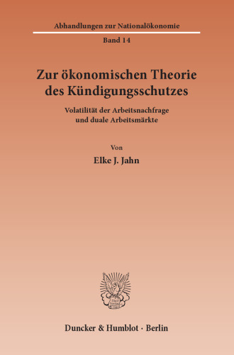 Zur ökonomischen Theorie des Kündigungsschutzes: Volatilität der Arbeitsnachfrage und duale Arbeitsmärkte