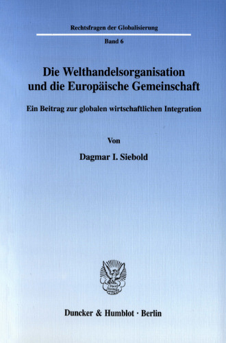 Die Welthandelsorganisation und die Europäische Gemeinschaft: Ein Beitrag zur globalen wirtschaftlichen Integration