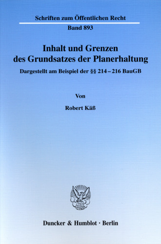 Inhalt und Grenzen des Grundsatzes der Planerhaltung: Dargestellt am Beispiel der §§ 214-216 BauGB