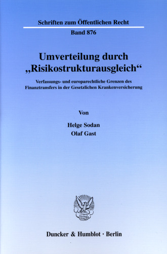 Umverteilung durch »Risikostrukturausgleich«: Verfassungs- und europarechtliche Grenzen des Finanztransfers in der Gesetzlichen Krankenversicherung