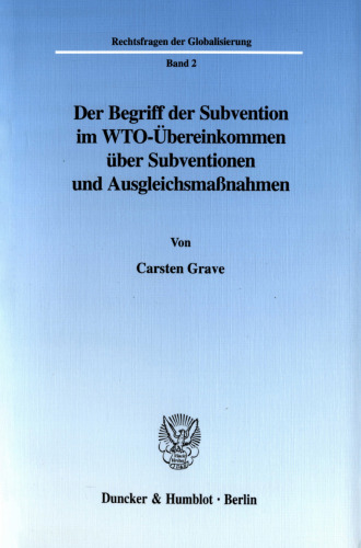Der Begriff der Subvention im WTO-Übereinkommen über Subventionen und Ausgleichsmaßnahmen