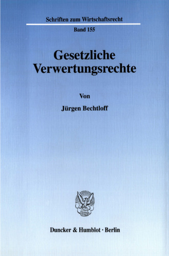 Gesetzliche Verwertungsrechte: Eine Untersuchung und Systematisierung der gesetzlich angeordneten Befriedigungs- und Pfandrechte unter besonderer Berücksichtigung der Entstehungstatbestände