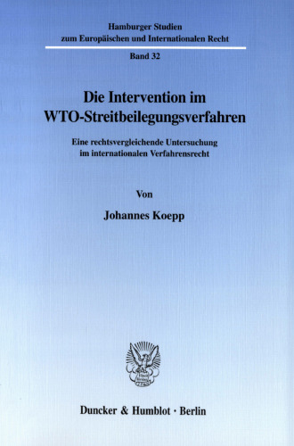 Die Intervention im WTO-Streitbeilegungsverfahren: Eine rechtsvergleichende Untersuchung im internationalen Verfahrensrecht