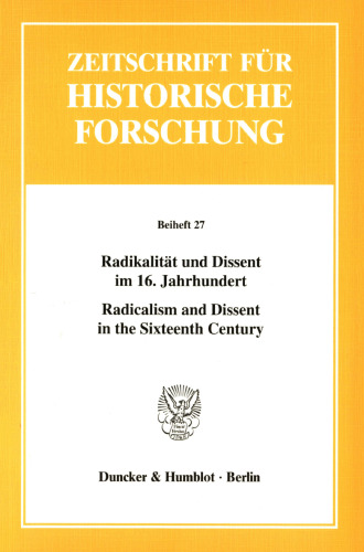 Radikalität und Dissent im 16. Jahrhundert / Radicalism and Dissent in the Sixteenth Century