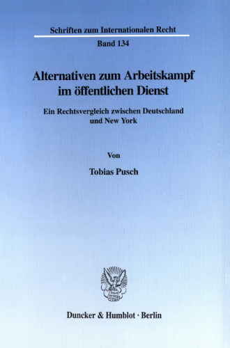 Alternativen zum Arbeitskampf im öffentlichen Dienst: Ein Rechtsvergleich zwischen Deutschland und New York