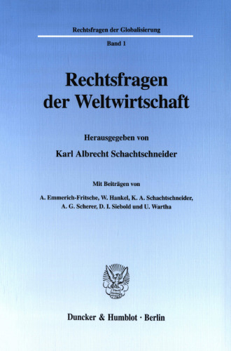 Rechtsfragen der Weltwirtschaft: Mit Beiträgen von A. Emmerich-Fritsche, W. Hankel, K. A. Schachtschneider, A. G. Scherer, D. I. Siebold und U. Wartha
