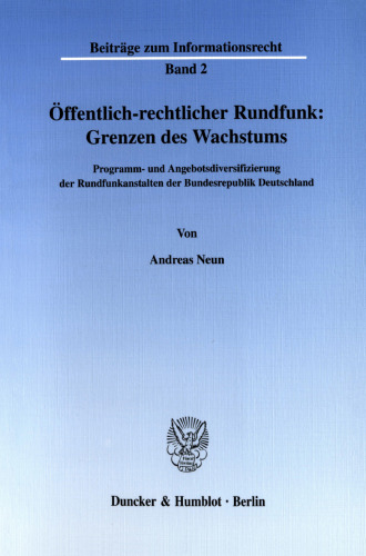 Öffentlich-rechtlicher Rundfunk: Grenzen des Wachstums: Programm- und Angebotsdiversifizierung der Rundfunkanstalten der Bundesrepublik Deutschland