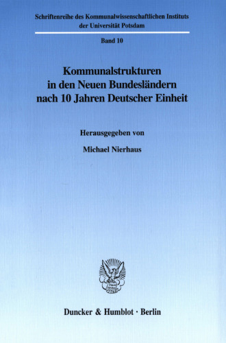Kommunalstrukturen in den Neuen Bundesländern nach 10 Jahren Deutscher Einheit