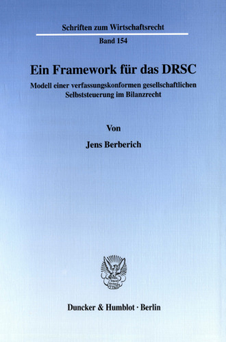 Ein Framework für das DRSC: Modell einer verfassungskonformen gesellschaftlichen Selbststeuerung im Bilanzrecht