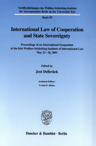 International Law of Cooperation and State Sovereignty: Proceedings of an International Symposium of the Kiel Walther-Schücking-Institute of International Law, May 23-26, 2001