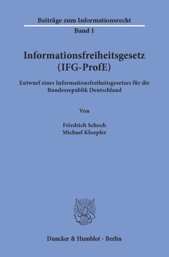 Informationsfreiheitsgesetz (IFG-ProfE): Entwurf eines Informationsfreiheitsgesetzes für die Bundesrepublik Deutschland