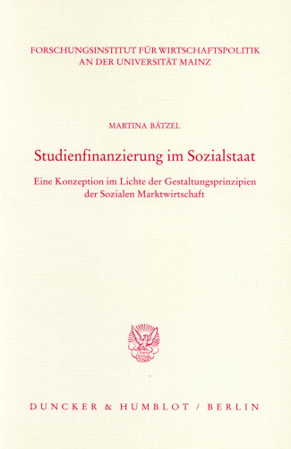 Studienfinanzierung im Sozialstaat: Eine Konzeption im Lichte der Gestaltungsprinzipien der Sozialen Marktwirtschaft
