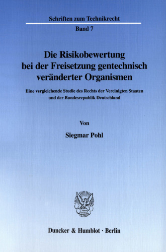 Die Risikobewertung bei der Freisetzung gentechnisch veränderter Organismen: Eine vergleichende Studie des Rechts der Vereinigten Staaten und der Bundesrepublik Deutschland