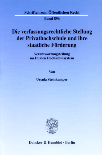 Die verfassungsrechtliche Stellung der Privathochschule und ihre staatliche Förderung: Verantwortungsteilung im Dualen Hochschulsystem