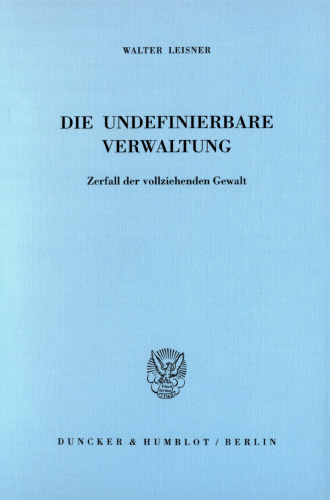 Die undefinierbare Verwaltung: Zerfall der vollziehenden Gewalt