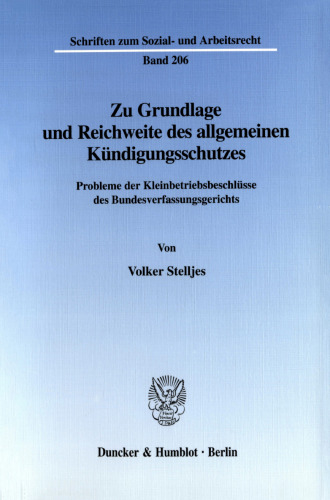 Zu Grundlage und Reichweite des allgemeinen Kündigungsschutzes: Probleme der Kleinbetriebsbeschlüsse des Bundesverfassungsgerichts