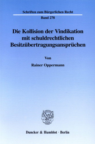 Die Kollision der Vindikation mit schuldrechtlichen Besitzübertragungsansprüchen