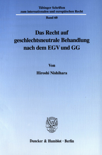 Das Recht auf geschlechtsneutrale Behandlung nach dem EGV und GG: Die Gleichberechtigung von Mann und Frau vor dem EuGH und dem BVerfG im Vergleich