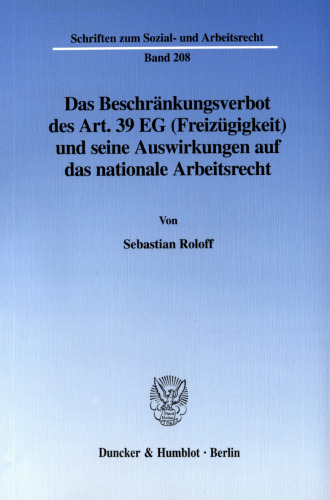 Das Beschränkungsverbot des Art. 39 EG (Freizügigkeit) und seine Auswirkungen auf das nationale Arbeitsrecht