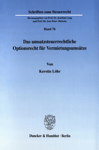 Das umsatzsteuerrechtliche Optionsrecht für Vermietungsumsätze: Zugleich eine Untersuchung zur Bedeutung des steuerlichen Leistungsfähigkeitsprinzips im Umsatzsteuerrecht
