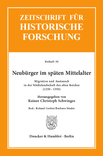 Neubürger im späten Mittelalter: Migration und Austausch in der Städtelandschaft des alten Reiches (1250–1550). Red.: Roland Gerber / Barbara Studer