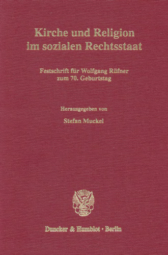 Kirche und Religion im sozialen Rechtsstaat: Festschrift für Wolfgang Rüfner zum 70. Geburtstag