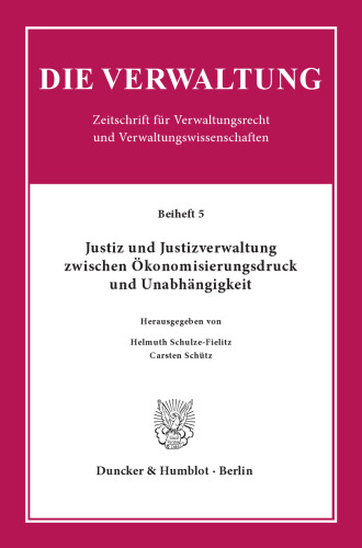Justiz und Justizverwaltung zwischen Ökonomisierungsdruck und Unabhängigkeit