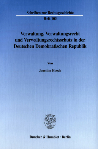 Verwaltung, Verwaltungsrecht und Verwaltungsrechtsschutz in der Deutschen Demokratischen Republik