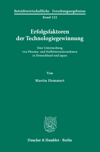 Erfolgsfaktoren der Technologiegewinnung: Eine Untersuchung von Pharma- und Halbleiterunternehmen in Deutschland und Japan