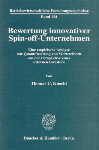 Bewertung innovativer Spin-off-Unternehmen: Eine empirische Analyse zur Quantifizierung von Werttreibern aus der Perspektive eines externen Investors