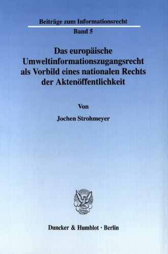 Das europäische Umweltinformationszugangsrecht als Vorbild eines nationalen Rechts der Aktenöffentlichkeit