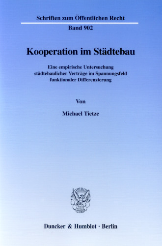 Kooperation im Städtebau: Eine empirische Untersuchung städtebaulicher Verträge im Spannungsfeld funktionaler Differenzierung