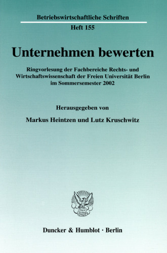 Unternehmen bewerten: Ringvorlesung der Fachbereiche Rechts- und Wirtschaftswissenschaft der Freien Universität Berlin im Sommersemester 2002
