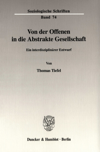 Von der Offenen in die Abstrakte Gesellschaft: Ein interdisziplinärer Entwurf