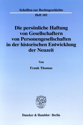 Die persönliche Haftung von Gesellschaftern von Personengesellschaften in der historischen Entwicklung der Neuzeit